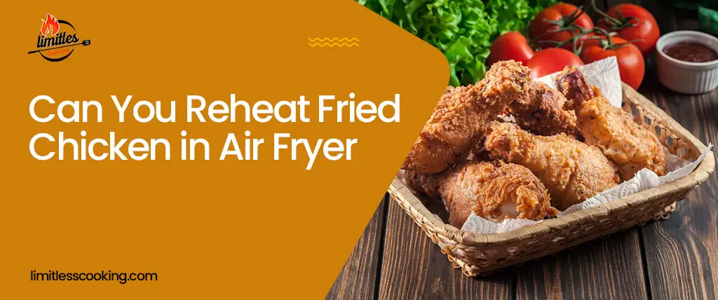 Can You Reheat Fried Chicken in Air Fryer?
