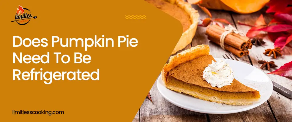 Does Pumpkin Pie Need To Be Refrigerated