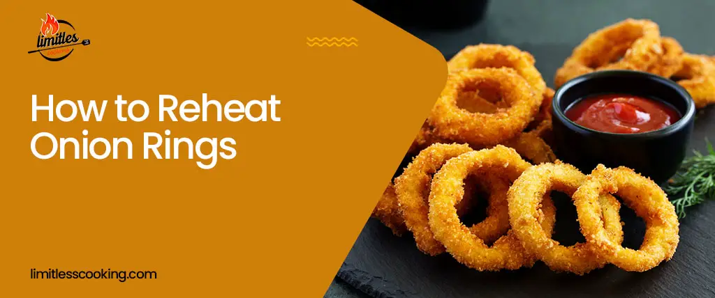 How to Reheat Onion Rings while Preserving Taste and Texture