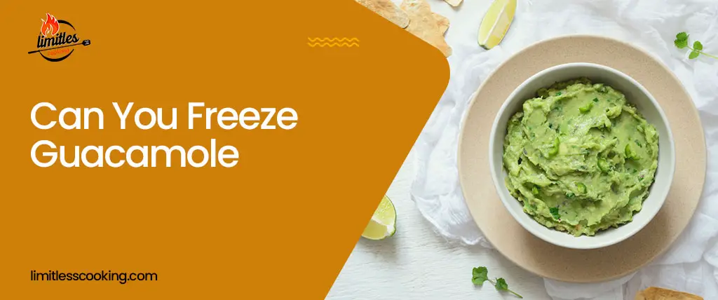 Can You Freeze Guacamole – How Long Does It Last in the Freezer