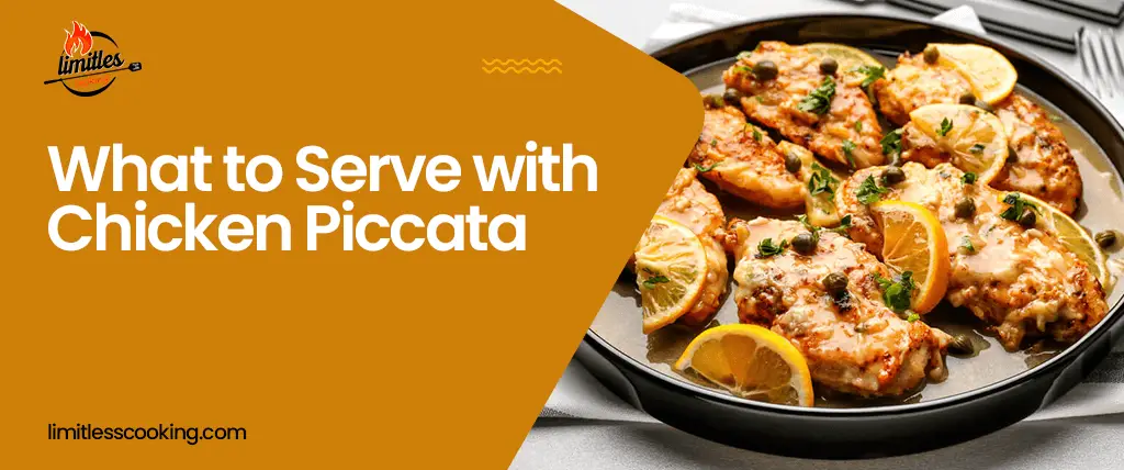 What to Serve with Chicken Piccata: 16 Delicious Side Dish Ideas
