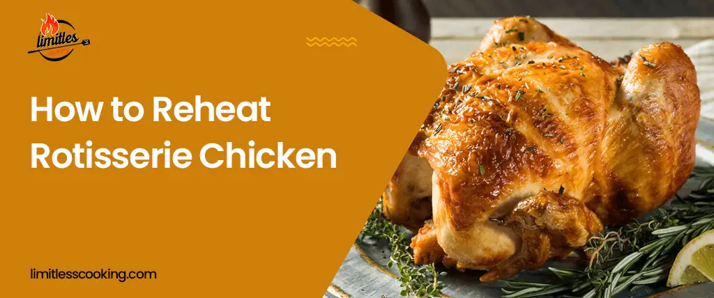 How to Reheat Rotisserie Chicken? 5 Easy Ways To Do It