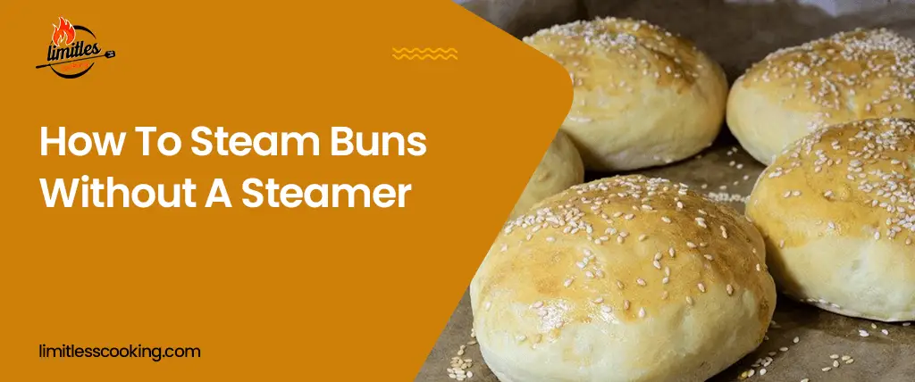 How To Steam Buns Without A Steamer?