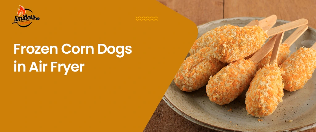Fastest Frozen Corn Dogs in Air Fryer: How to Do It?
