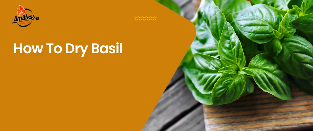 How To Dry Basil Leaves? 5 Simple Ways