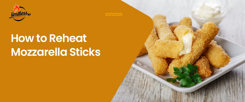 How to Reheat Mozzarella Sticks: Quick Tips for Deliciously Warm Snacks!